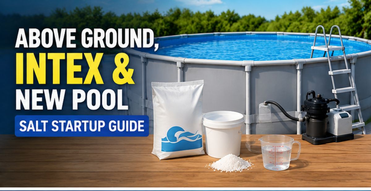 Above Ground, Intex & New Pool Salt Startup Guide