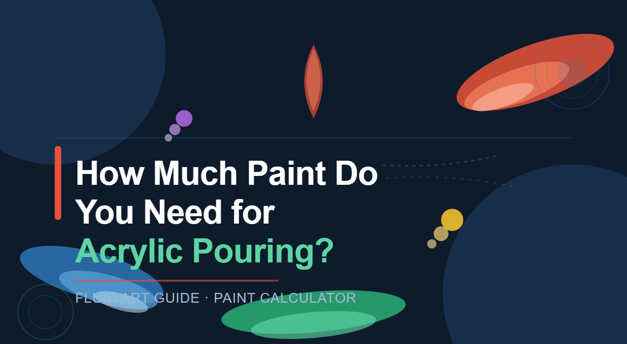 How Much Paint Do You Need for Acrylic Pouring?